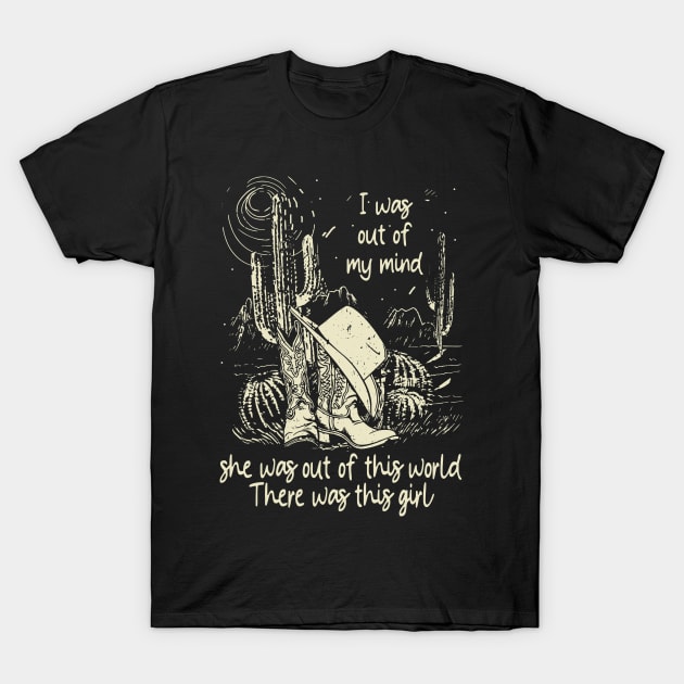 I was out of my mind, she was out of this world Cactus Boots Hat Deserts T-Shirt by Chocolate Candies